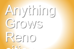 Anything Grows Reno